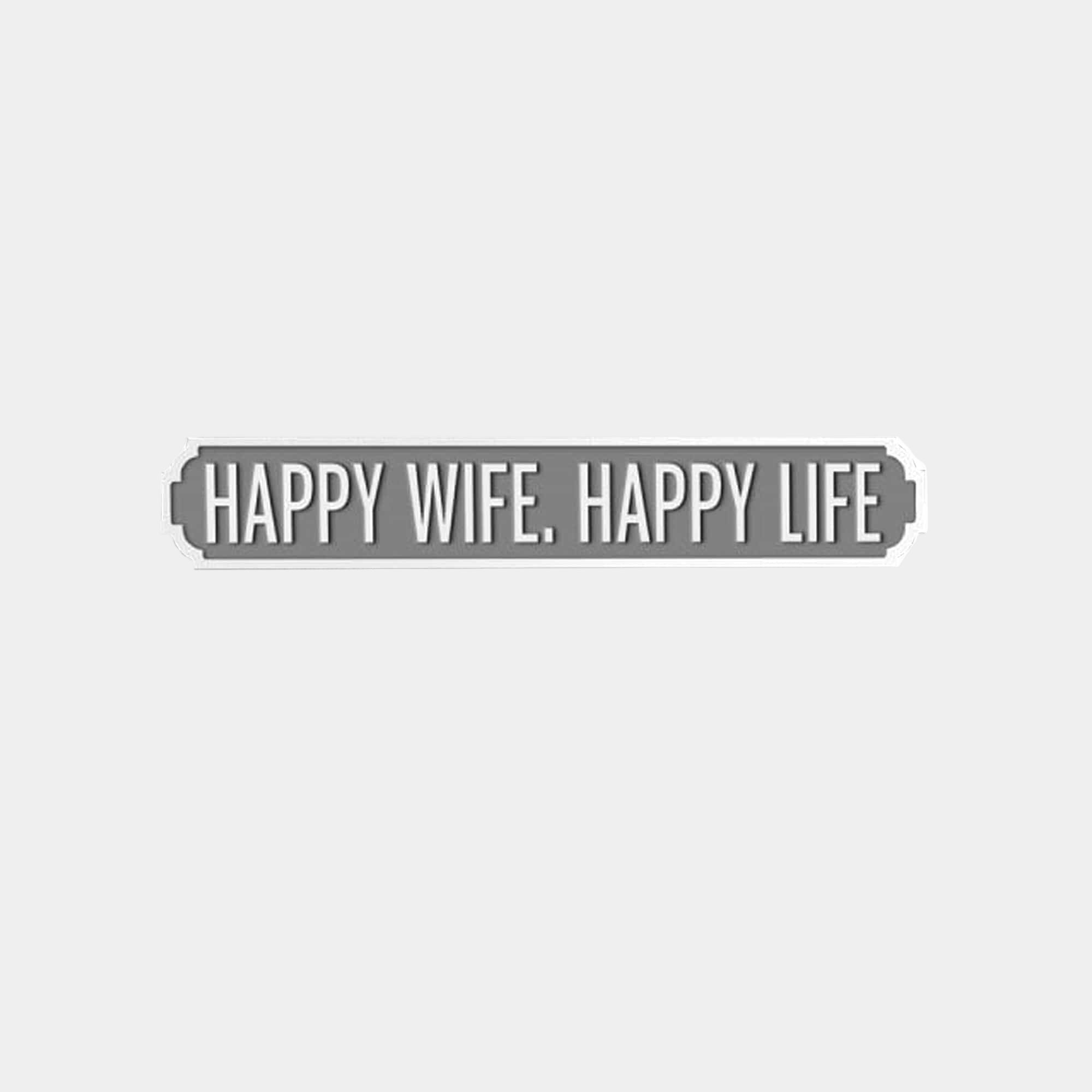 Sign - Happy Wife Happy Life | Lowest Price