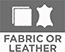 Fabric or Leather