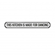 This Kitchen is Made For Dancing Sign