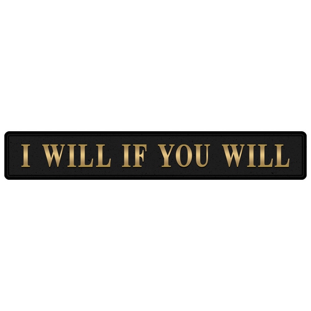 I Will If You Will Free Standing Sign